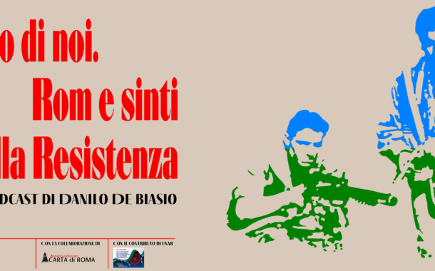 Uno di noi. Rom e sinti nella Resistenza. Ascolta il podcast